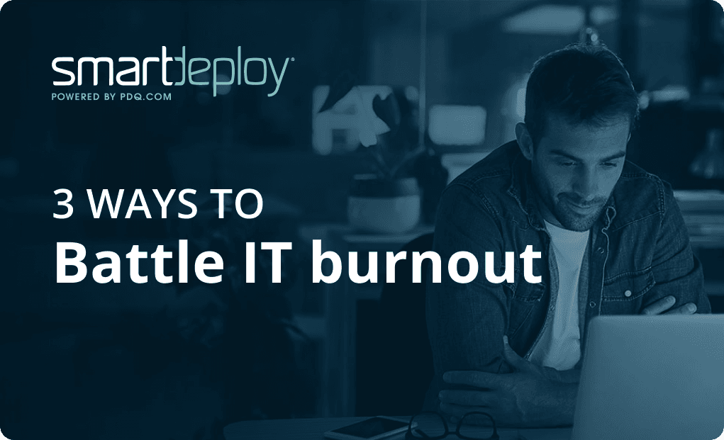3 WAYS TO Battle IT burnout